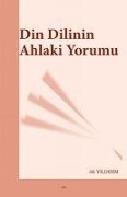 Cover-Bild zum Titel 'Din Dilinin Ahlaki Yorumu' von 'Ali Yildirim'