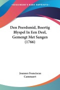 Cover-Bild zum Titel 'Den Peerdsmid, Boertig Blyspel In Een Deel, Gemengt Met Sangen (1766)' von 'Joannes Franciscus Cammaert'
