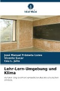 Cover-Bild zum Titel 'Lehr-Lern-Umgebung und Klima' von 'José Manuel Frómeta Lores, Vicente Sucar, Céu L. Júlio'