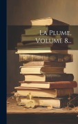 Cover-Bild zum Titel 'La Plume, Volume 8...' von 'Anonymous'