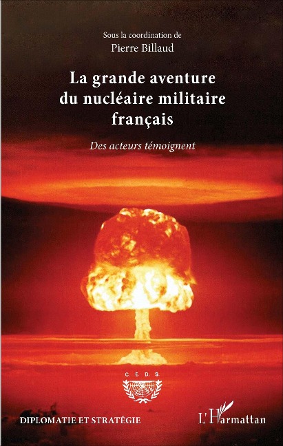 La grande aventure du nucleaire militaire francais - Billaud Pierre Billaud