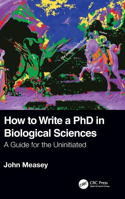 How to Write a PhD in Biological Sciences - John Measey