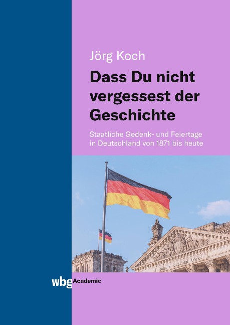 Dass Du nicht vergessest der Geschichte - Jörg Koch