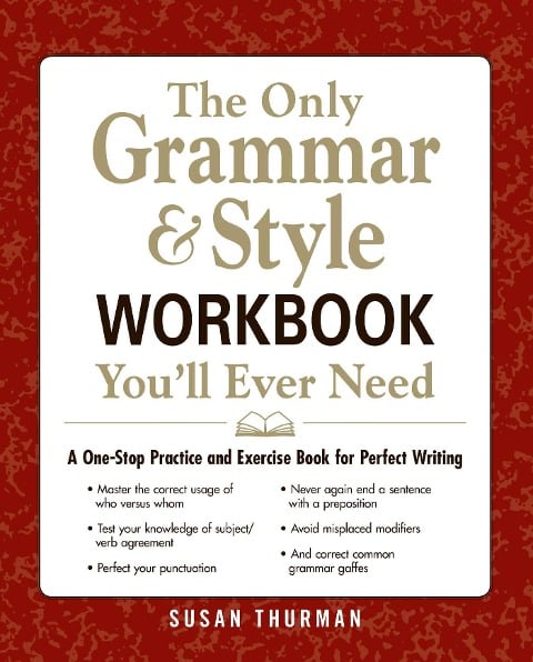 The Only Grammar & Style Workbook You'll Ever Need - Susan Thurman