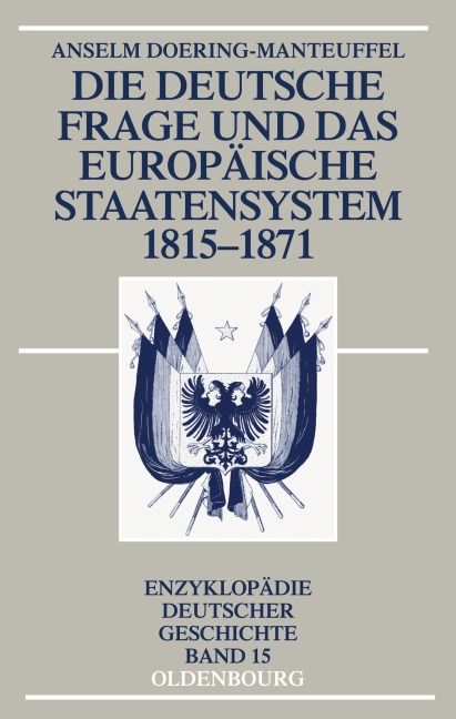 Die deutsche Frage und das europäische Staatensystem 1815-1871 - Anselm Doering-Manteuffel