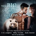 Cover-Bild zum Titel 'The Big Alpha in Town' von 'Eve Langlais, Milly Taiden, Kate Baxter'