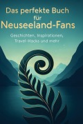 Cover-Bild zum Titel 'Das perfekte Buch für Neuseeland-Fans' von 'Leon Wagner'