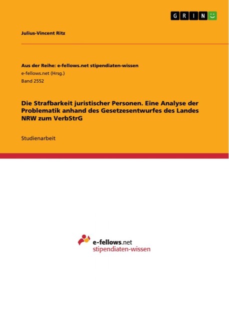 Die Strafbarkeit juristischer Personen. Eine Analyse der Problematik anhand des Gesetzesentwurfes des Landes NRW zum VerbStrG - Julius-Vincent Ritz