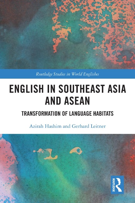 English in Southeast Asia and ASEAN - Azirah Hashim, Gerhard Leitner