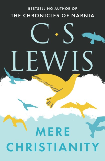 Mere Christianity - C. S. Lewis