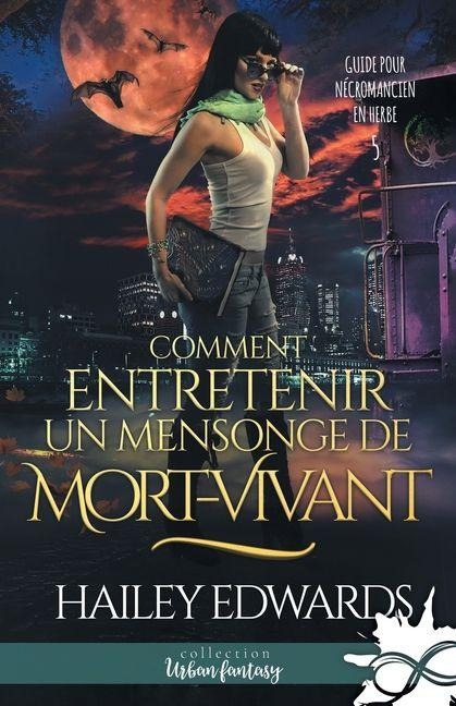 Comment entretenir un mensonge de mort-vivant - Hailey Edwards