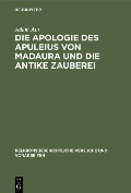 Cover-Bild zum Titel 'Die Apologie des Apuleius von Madaura und die antike Zauberei' von 'Adam Abt'