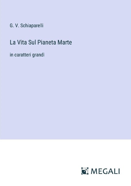 La Vita Sul Pianeta Marte - G. V. Schiaparelli