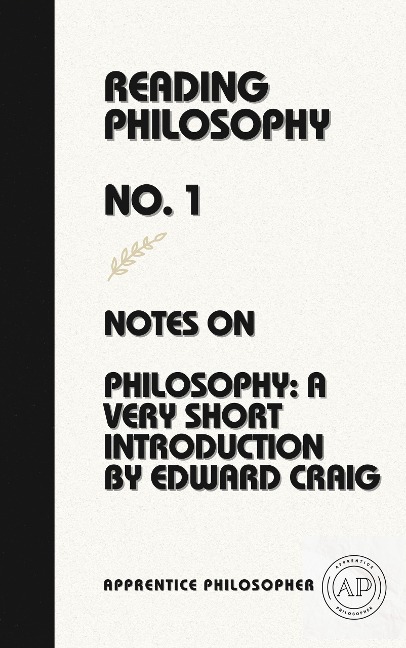 Notes on Philosophy: A Very Short Introduction by Edward Craig (Reading Philosophy, #1) - Apprentice Philosopher
