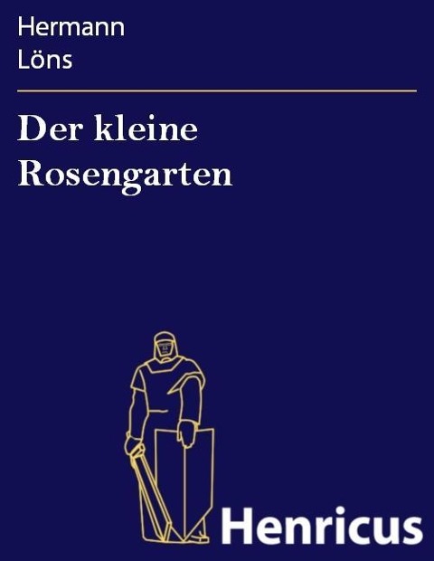 Der kleine Rosengarten - Hermann Löns