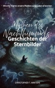 Cover-Bild zum Titel 'Mythen des Nachthimmels: Geschichten der Sternbilder' von 'Christopher T. Winters, Christopher T. Winters'