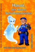 Cover-Bild zum Titel 'Hausi, der kleine Schulhausmeister' von 'Jens Herrmann'