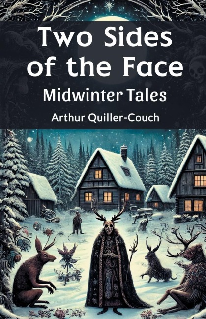 Two Sides of the Face Midwinter Tales - Arthur Quiller-Couch