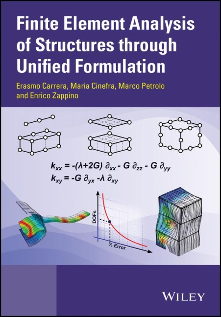 Finite Element Analysis of Structures through Unified Formulation - Erasmo Carrera, Marco Petrolo, Enrico Zappino, Maria Cinefra