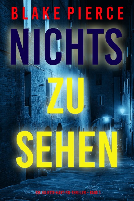 Nichts zu sehen (Ein Juliette-Hart-FBI-Thriller - Band 3) - Blake Pierce