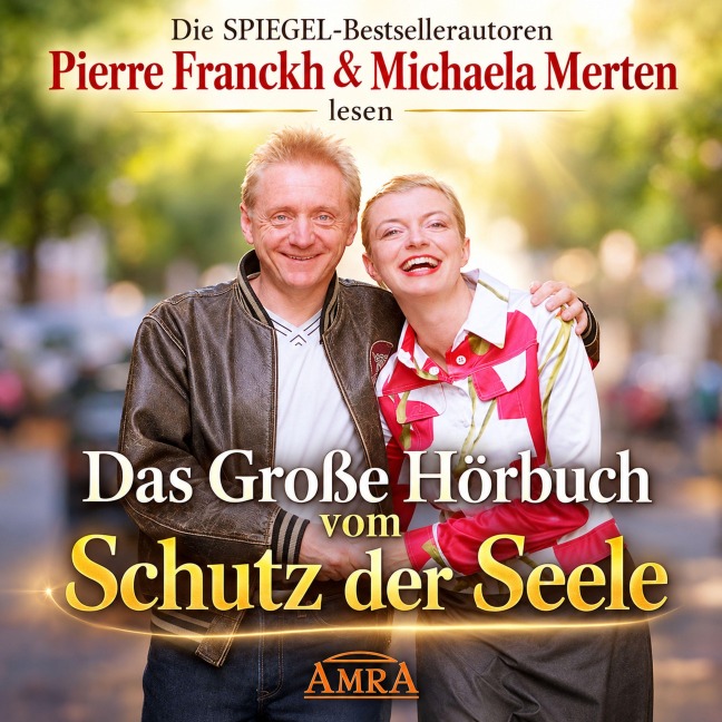 DAS GROSSE HÖRBUCH VOM SCHUTZ DER SEELE [gelesen von Pierre Franckh & Michaela Merten] - 