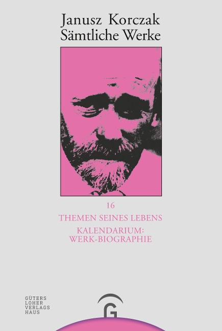 Themen seines Lebens. Kalendarium: Werk-Biographie - - Janusz Korczak