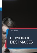 Cover-Bild zum Titel 'Le monde des images' von 'Léon Daudet'
