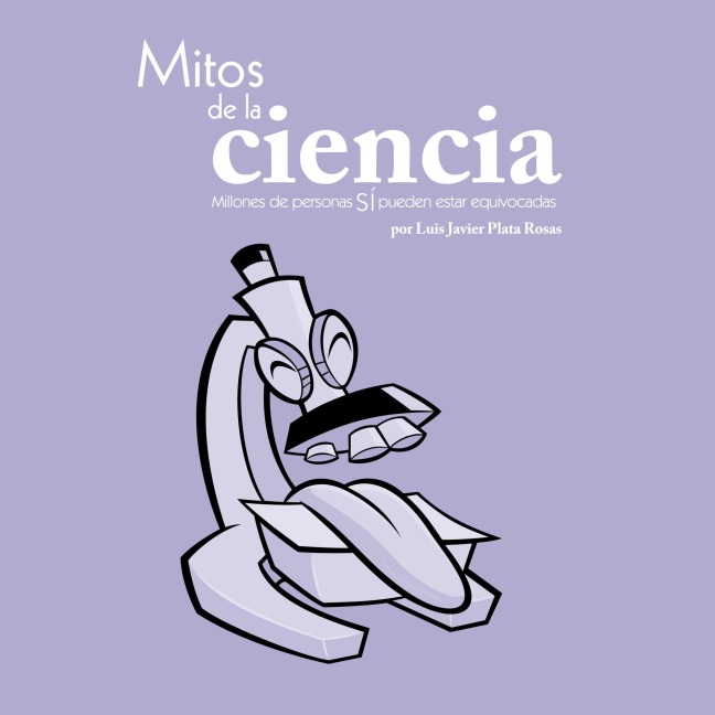Mitos de la ciencia - Luis Javier Plata Rosas