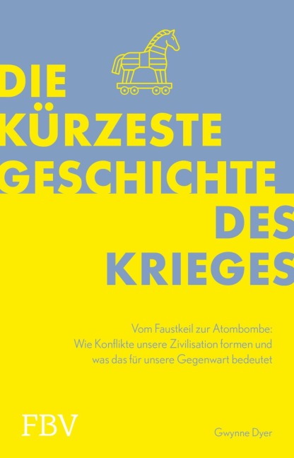 Die kürzeste Geschichte des Krieges - Gwynne Dyer