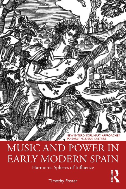 Music and Power in Early Modern Spain - Timothy M. Foster