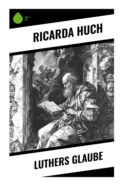 Luthers Glaube - Ricarda Huch