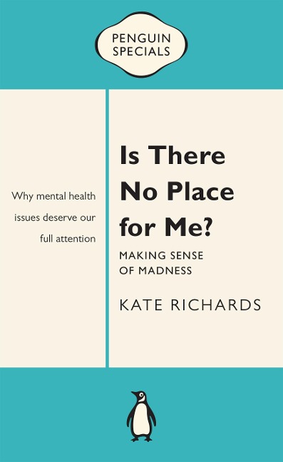 Is There No Place for Me?: Making Sense of Madness: Penguin Special - Kate Richards