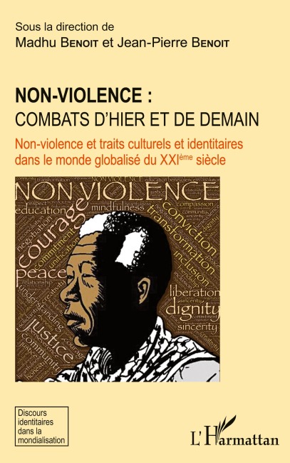 Non-violence : combats d'hier et de demain - Madhu Benoit, Jean-Pierre Benoit