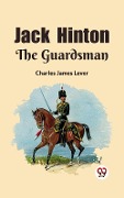 Cover-Bild zum Titel 'Jack Hinton The Guardsman' von 'Lever Charles James'