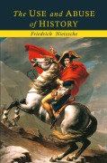 Cover-Bild zum Titel 'The Use and Abuse of History' von 'Friedrich Nietzsche'