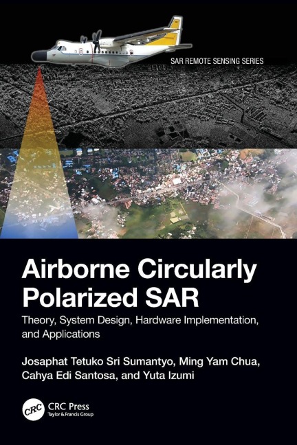 Airborne Circularly Polarized SAR - Josaphat Tetuko Sri Sumantyo, Ming Yam Chua, Cahya Edi Santosa