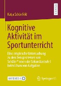 Kognitive Aktivität im Sportunterricht - Katja Schönfeld