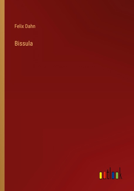 Bissula - Felix Dahn