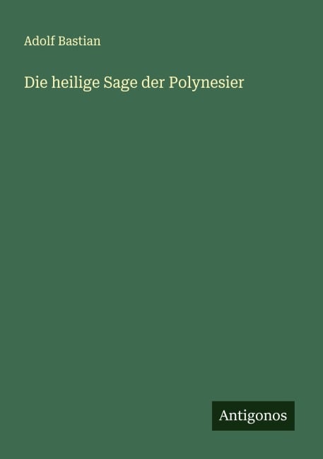 Die heilige Sage der Polynesier - Adolf Bastian