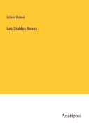 Cover-Bild zum Titel 'Les Diables Roses' von 'Adrien Robert'