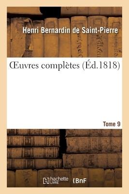 Oeuvres Complètes. Tome 9 - Henri Bernardin De Saint-Pierre