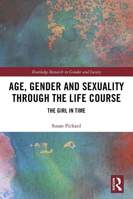 Age, Gender and Sexuality through the Life Course - Susan Pickard