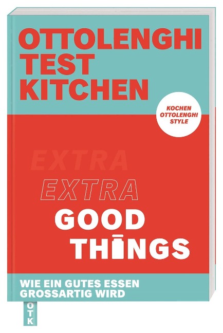 Ottolenghi Test Kitchen - Extra good things - Yotam Ottolenghi, Noor Murad
