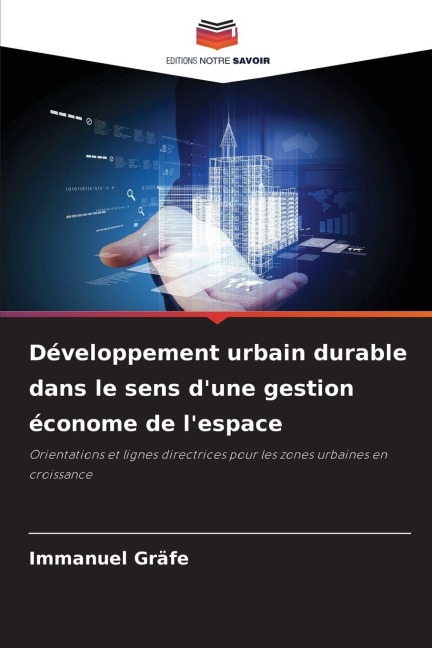 Développement urbain durable dans le sens d'une gestion économe de l'espace - Immanuel Gräfe