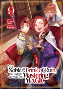 Cover-Bild zum Titel 'I'm a Noble on the Brink of Ruin, So I Might as Well Try Mastering Magic: Volume 9' von 'Nazuna Miki'