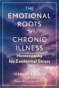 Cover-Bild zum Titel 'The Emotional Roots of Chronic Illness' von 'Jerry M. Kantor'