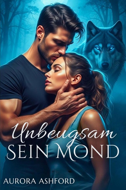 Unbeugsam Sein Mond - Aurora Ashford