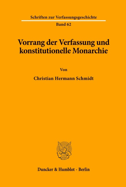 Vorrang der Verfassung und konstitutionelle Monarchie. - Christian Hermann Schmidt