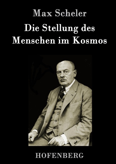 Die Stellung des Menschen im Kosmos - Max Scheler