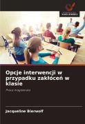 Cover-Bild zum Titel 'Opcje interwencji w przypadku zak¿óce¿ w klasie' von 'Jacqueline Bierwolf'
